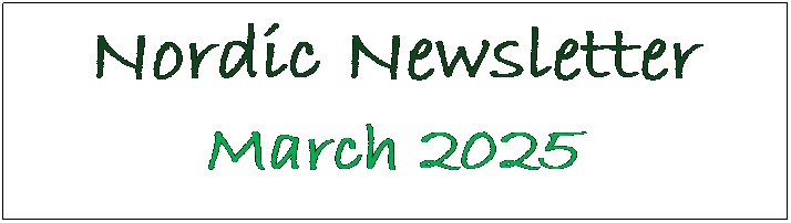 Text Box: Nordic Newsletter
March 2025
 
