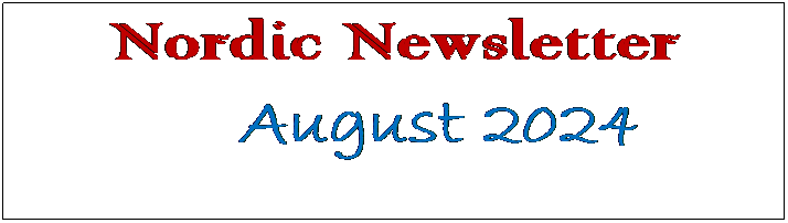 Text Box: Nordic Newsletter
     August 2024
